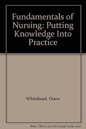 Buy Fundamentals of Nursing: Putting Knowledge Into Practice Book ...