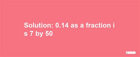 What is 0.14 as a Fraction Calculator