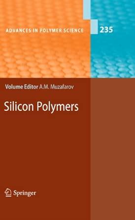 Silicon Polymers: 235 (Advances in Polymer Science) : Muzafarov, Aziz M ...