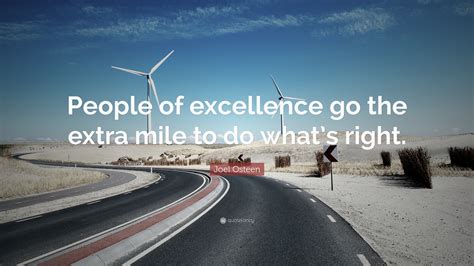Joel Osteen Quote: "People of excellence go the extra mile to do what's ...