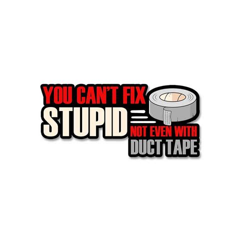You cant fix stupid Sticker – STICK IT UP