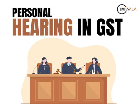 GST Personal Hearings: Know Your Rights & Process
