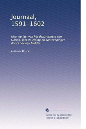 Journaal, 1591-1602: Uitg. op last van het departement van Oorlog, met ...