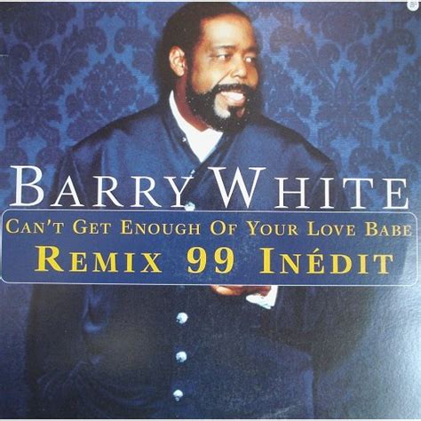 Can't get enough of your love babe - remix 99 inédit by Barry White ...
