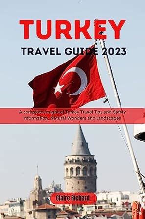 Turkey Travel Guide 2023: A Complete insight of Turkey Tips and Safety ...