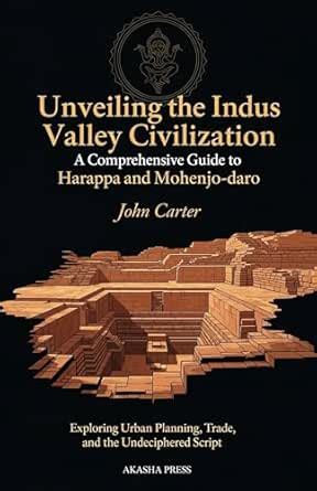 Unveiling the Indus Valley Civilization: A Comprehensive Guide to ...
