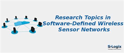 PhD Topics in Software-Defined Wireless Sensor Networks | S-Logix