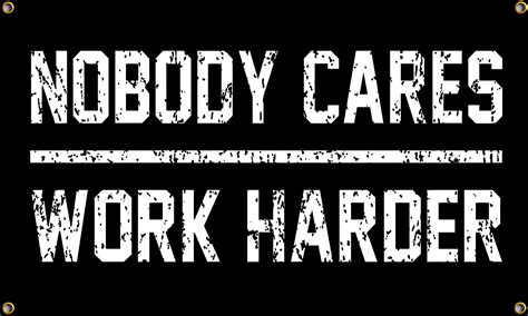 Nobody Cares Work Harder Wallpapers - Top Free Nobody Cares Work Harder ...