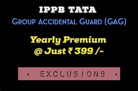 Exclusions For IPPB TATA Group Accidental Guard (GAG) Policy