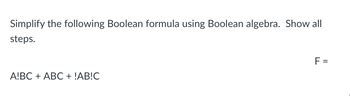 Image result for Simplify Using Boolean Algebra ABC ABC ABC ABC