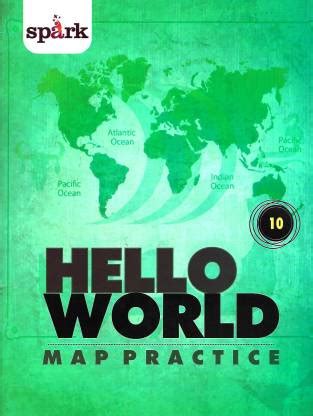 SPARK EDUCATION HELLO WORLD MAP PRACTICE CLASS 10: Buy SPARK EDUCATION ...