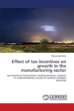 Buy Effect of tax incentives on growth in the manufacturing sector Book ...
