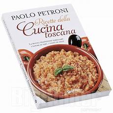 ricette della cucina toscana libro ricette della cucina toscana paolo petroni giunti ricette della cucina toscana libro ricette della cucina toscana paolo petroni giunti