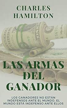 Las armas del ganador: Los ganadores no están indefensos ante el mundo ...