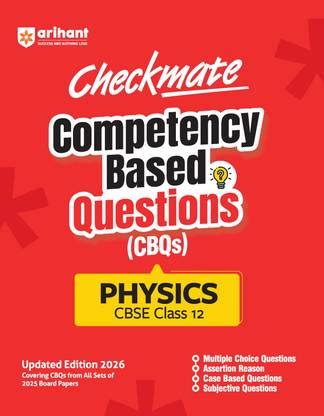 Arihant Checkmate CBQs Physics For CBSE Class 12 Competency Based ...
