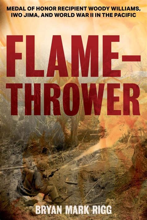 Buy Flamethrower: The Story of Medal of Honor Recipient Woody Williams ...