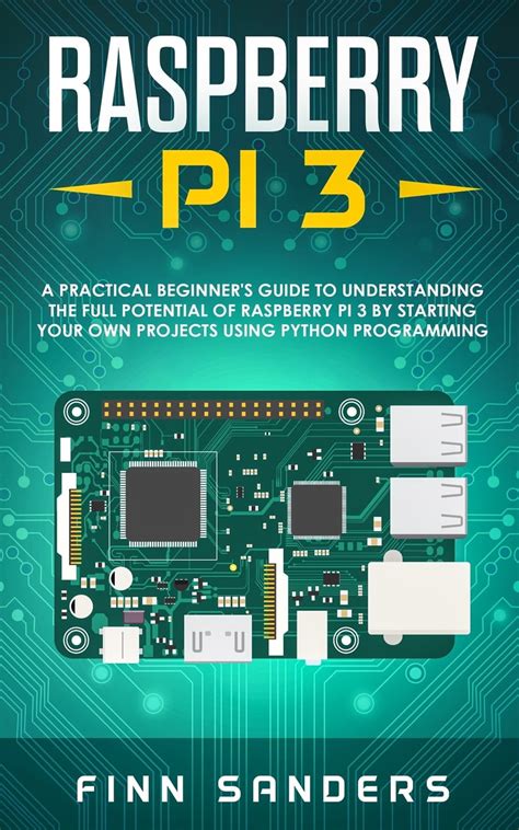 Buy Raspberry Pi 3 : A Practical Beginner's Guide To Understanding The ...