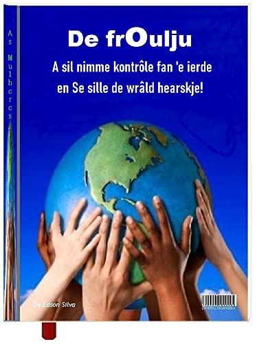 De froulju: A sil nimme kontrôle fan 'e ierde en Se sille de wrâld ...