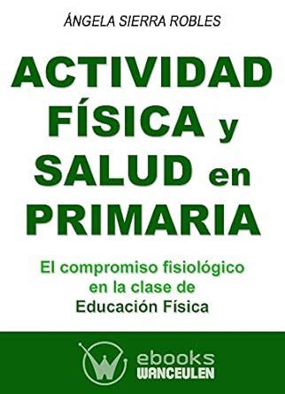 Actividad fisica y salud en primaria: El compromiso fisiologico en la ...