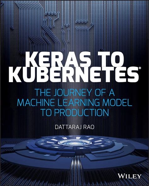 Buy Keras to Kubernetes: The Journey of a Machine Learning Model to ...