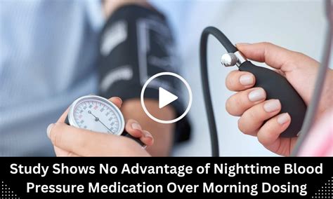 Study Shows No Advantage of Nighttime Blood Pressure Medication Over ...