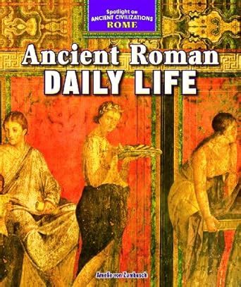 Ancient Roman Daily Life (Spotlight on Ancient Civilizations: Rome, 3 ...