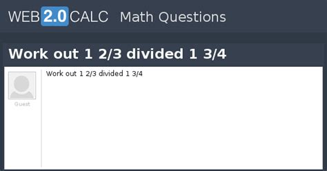 View question - Work out 1 2/3 divided 1 3/4