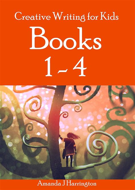 Creative Writing for Kids Books 1 - 4 eBook : Harrington, Amanda J ...