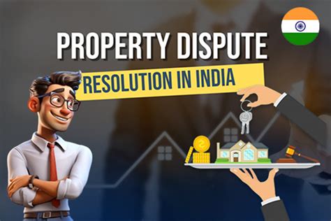 Property Dispute Resolution in India: Legal Remedies Available