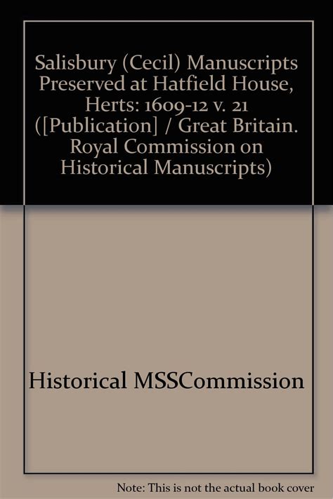 1609-12 (v. 21) (Salisbury (Cecil) Manuscripts Preserved at Hatfield ...
