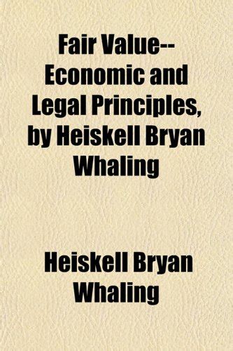 Fair Value- Economic and Legal Principles, by Heiskell Bryan Whaling ...