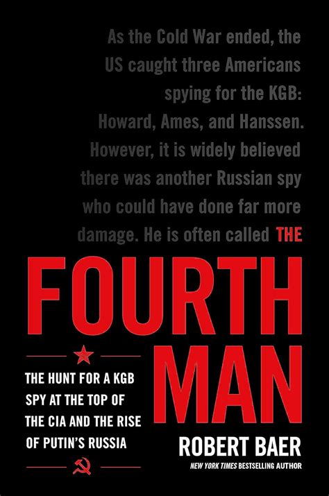 THE FOURTH MAN: THE RACE TO REVEAL THE KGB SPY AT THE TOP OF THE CIA ...