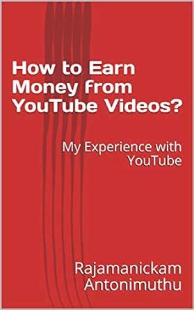 How to Earn Money from YouTube Videos?: My Experience with YouTube ...