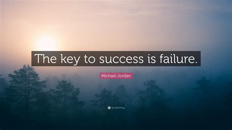 Michael Jordan Quote: “The key to success is failure.”