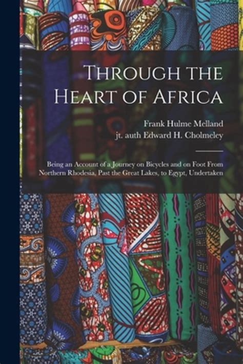 Through the Heart of Africa | 978(101) ***-**** | Frank Hulme Melland ...