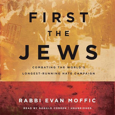 First the Jews: Combating the World's Longest-Running Hate Campaign ...