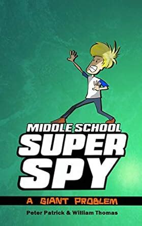 Middle School Super Spy: A Giant Problem! (Diary Of A Super Spy Book 3 ...