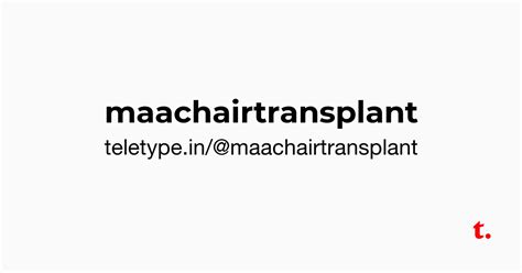 @maachairtransplant — Teletype