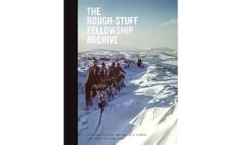 Buy The Rough-Stuff Fellowship Archive: Adventures with the world's ...