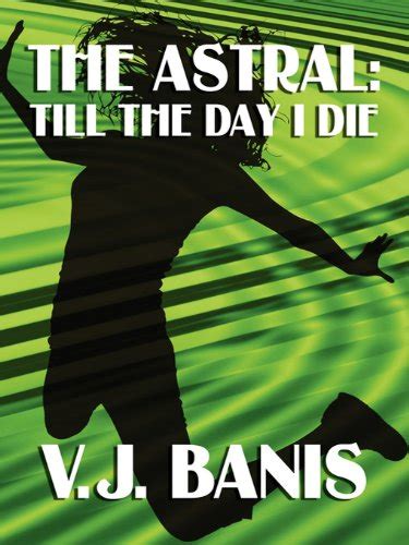 The Astral: Till the Day I Die eBook : V.J. Banis: Amazon.in: Books