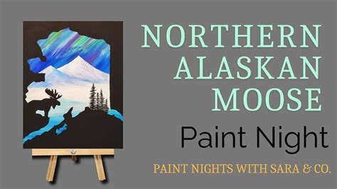 Alaskan Northern Moose Paint Night , Paint Nights With Sara, Wasilla ...