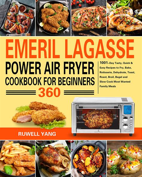 Emeril Lagasse Power Air Fryer 360 Cookbook for Beginners: 1001-Day ...