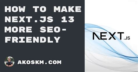 How to Make Next.js 13 More SEO-Friendly