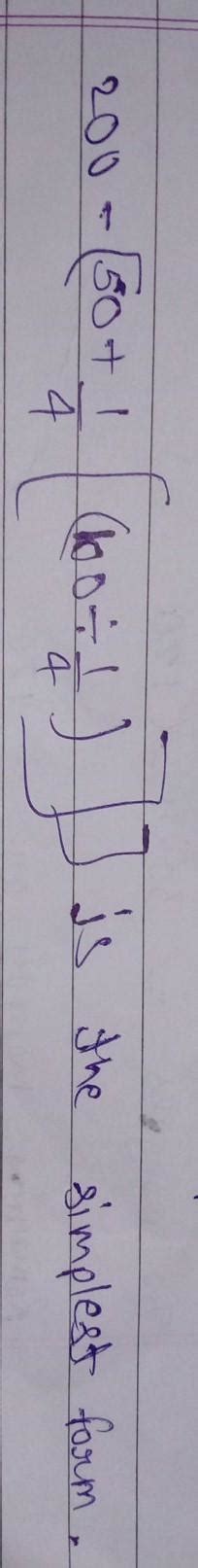 200-{59+1/4{100÷1/4}is the simplest form - Brainly.in