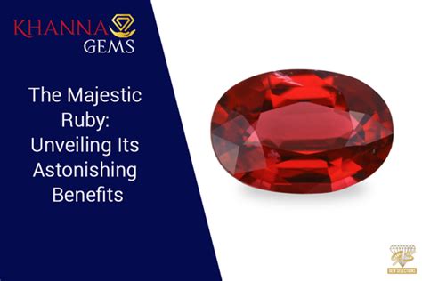 The Majestic Ruby: Unveiling Its Astonishing Benefits - Khanna Gems