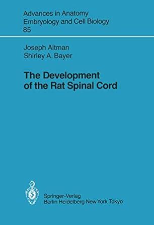 Buy The Development of the Rat Spinal Cord: 85 (Advances in Anatomy ...