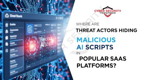 Where Are Threat Actors Hiding Malicious AI Scripts in Popular SaaS ...