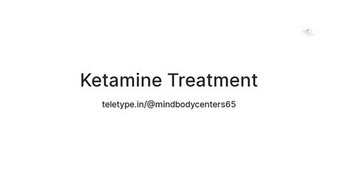 Ketamine Treatment — Teletype