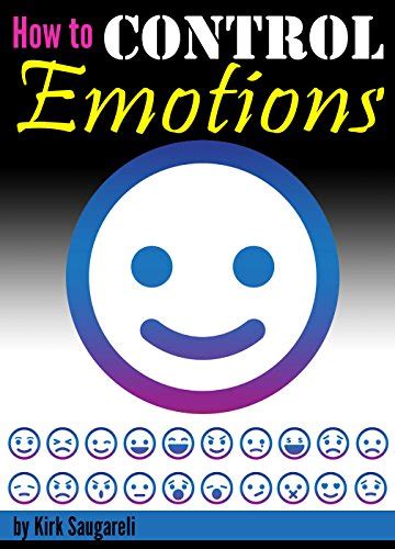 How to Control Emotions: An Essential Guide to Controlling Your ...