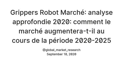 Grippers Robot Marché: analyse approfondie 2020: comment le marché ...